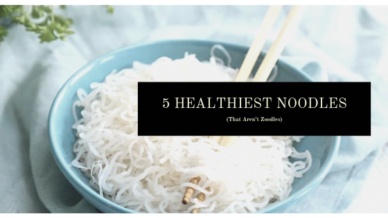 5 Healthiest Noodles