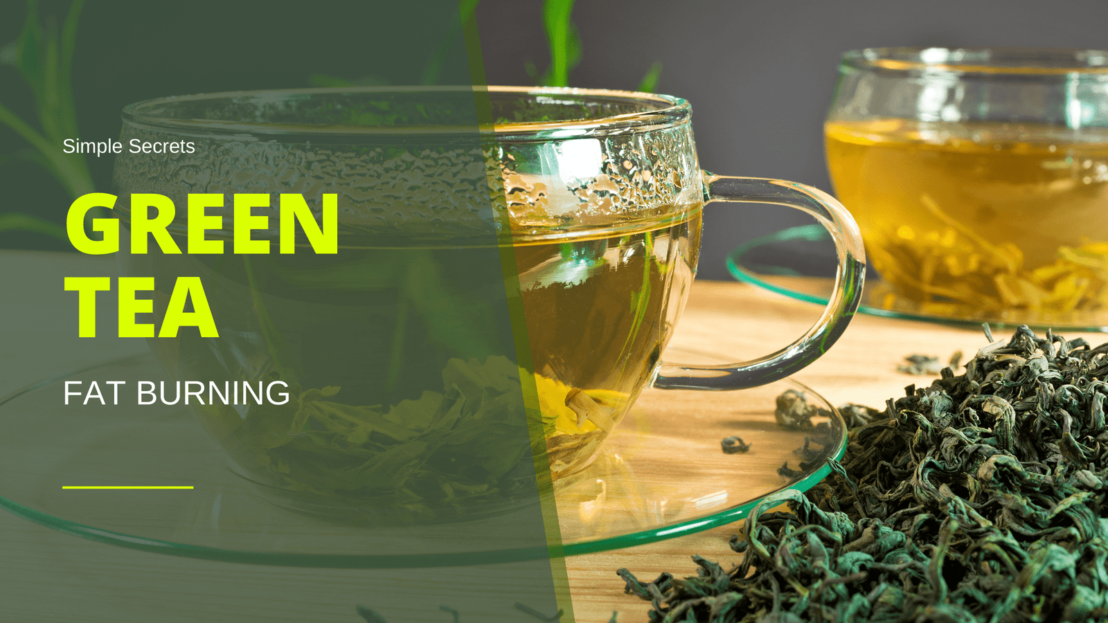 Simple Secrets to Green Tea and Fat Burning