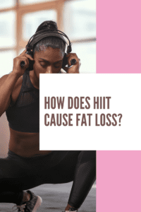 How Does HIIT Cause Fat Loss