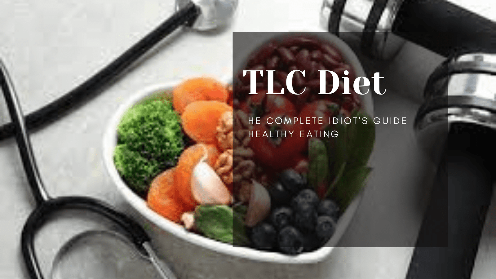 TLC Diet The Complete Idiots Guide Healthy Eating Plan