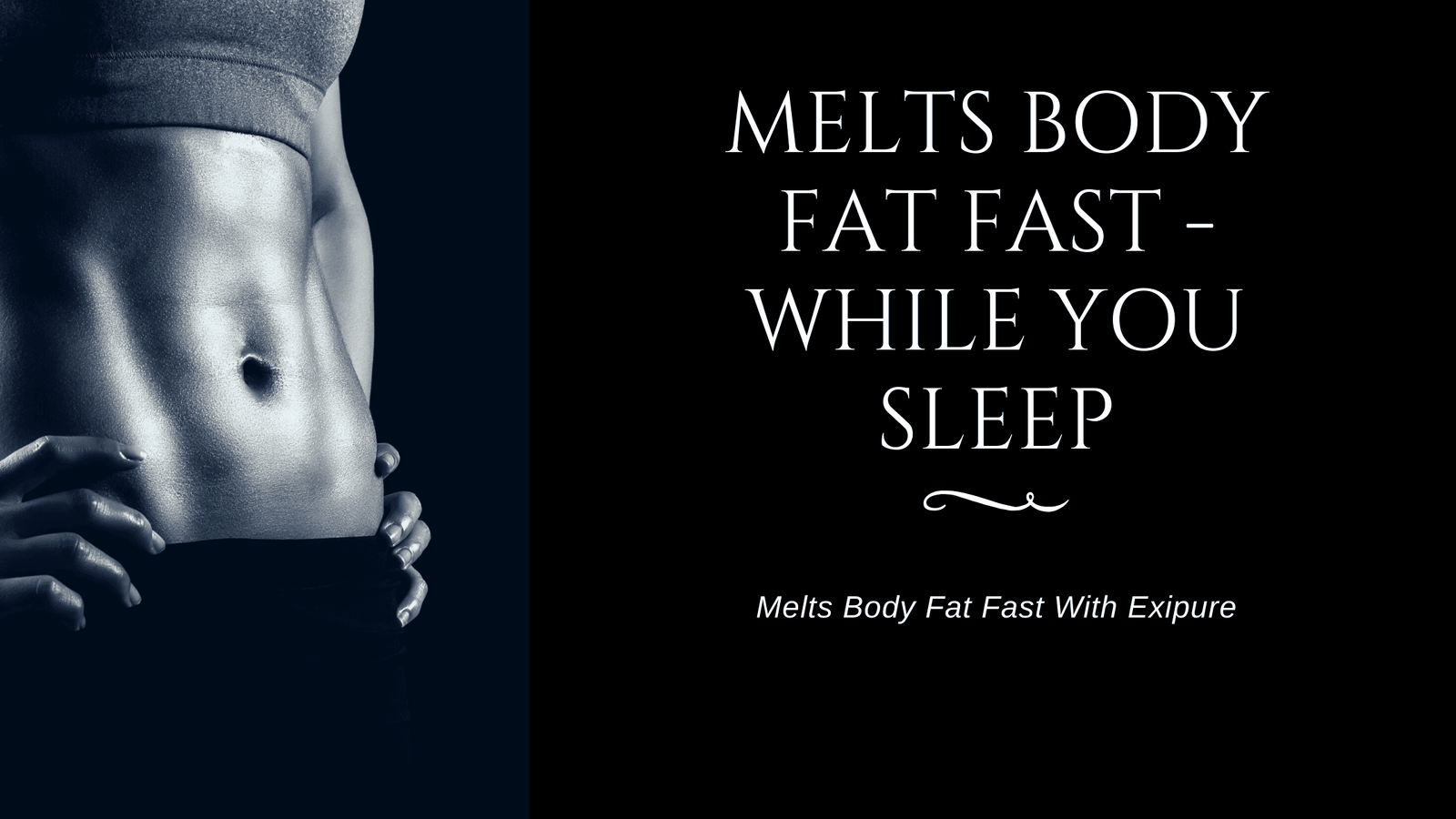 Melts Body Fat Fast - While You Sleep