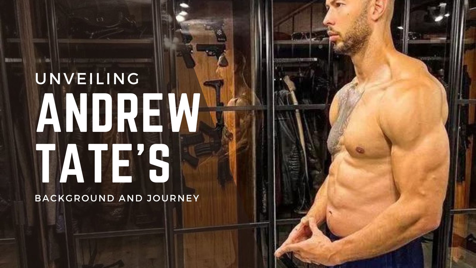 Andrew Tate Workout Routine - Unveiling Andrew Tate's Background and Journey