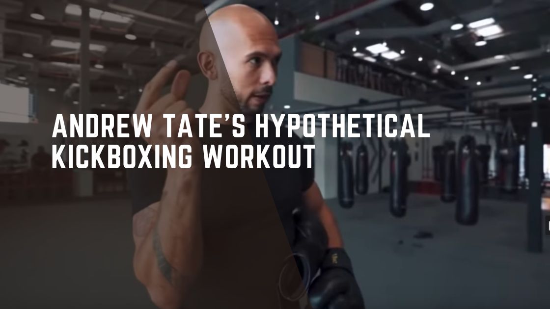 Exploring Andrew Tate's Hypothetical Kickboxing Workout